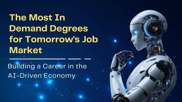 The Most In-Demand Degrees for Tomorrow's Job Market: Building a Career in the AI-Driven Economy